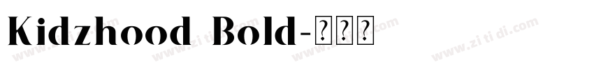 Kidzhood Bold字体转换 Kidzhood Bold字体转换